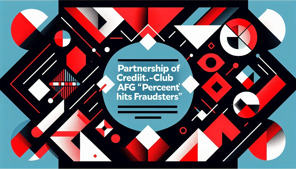 Партнерство Credit.Club и АФГ «Процент» бьет по мошенникам