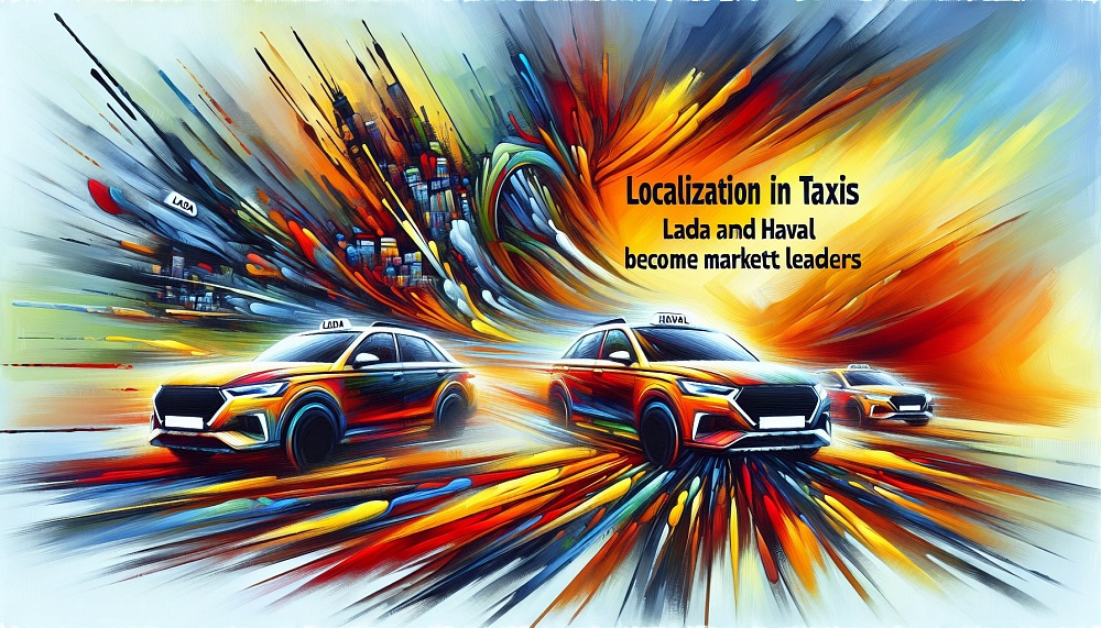 Локализация в такси: LADA и Haval станут лидерами рынка